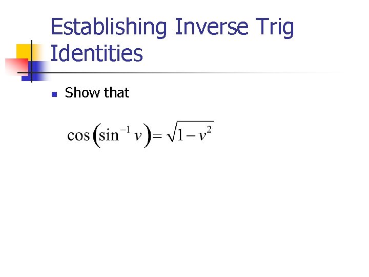 Establishing Inverse Trig Identities n Show that 