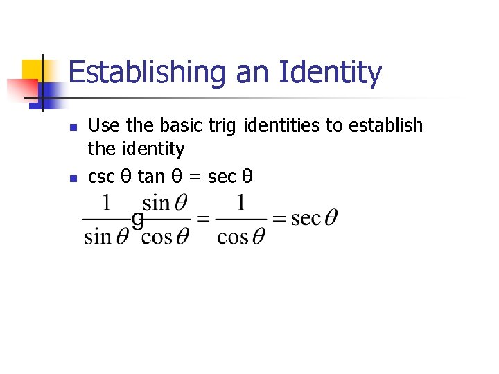 Establishing an Identity n n Use the basic trig identities to establish the identity