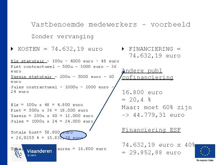 Vastbenoemde medewerkers - voorbeeld Zonder vervanging KOSTEN = 74. 632, 19 euro Els statutair