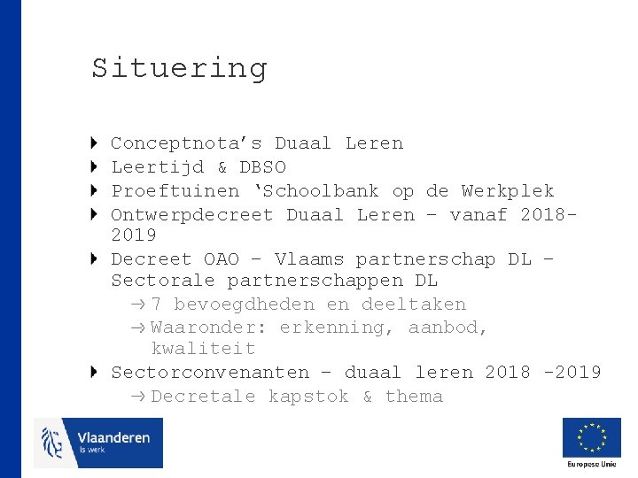 Situering Conceptnota’s Duaal Leren Leertijd & DBSO Proeftuinen ‘Schoolbank op de Werkplek Ontwerpdecreet Duaal