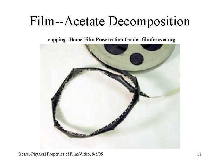 Film--Acetate Decomposition cupping--Home Film Preservation Guide--filmforever. org Besser-Physical Properties of Film/Video, 9/6/05 11 