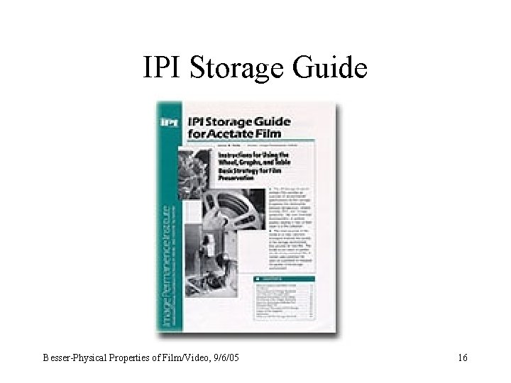 IPI Storage Guide Besser-Physical Properties of Film/Video, 9/6/05 16 