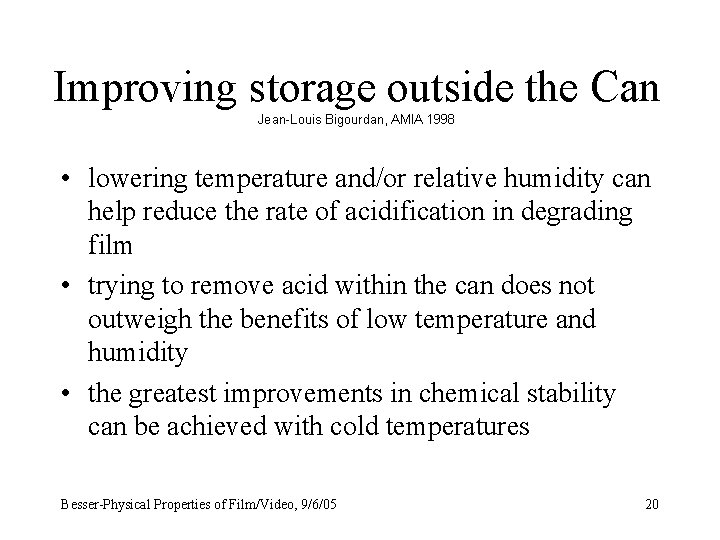 Improving storage outside the Can Jean-Louis Bigourdan, AMIA 1998 • lowering temperature and/or relative