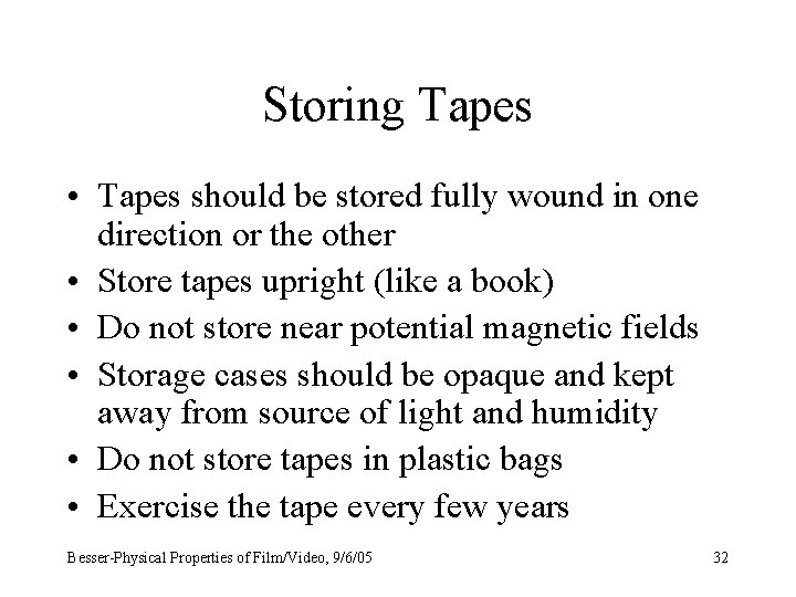 Storing Tapes • Tapes should be stored fully wound in one direction or the