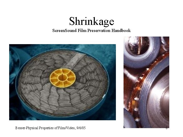 Shrinkage Screen. Sound Film Preservation Handbook Besser-Physical Properties of Film/Video, 9/6/05 8 