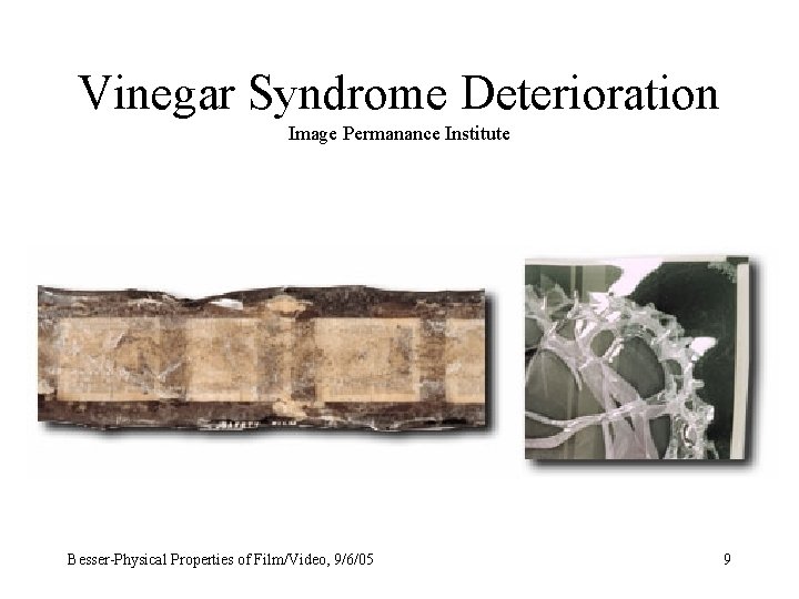 Vinegar Syndrome Deterioration Image Permanance Institute Besser-Physical Properties of Film/Video, 9/6/05 9 