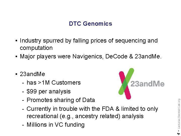 DTC Genomics 4 - • 23 and. Me - has >1 M Customers -