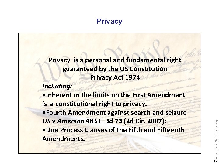 7 - Privacy is a personal and fundamental right guaranteed by the US Constitution