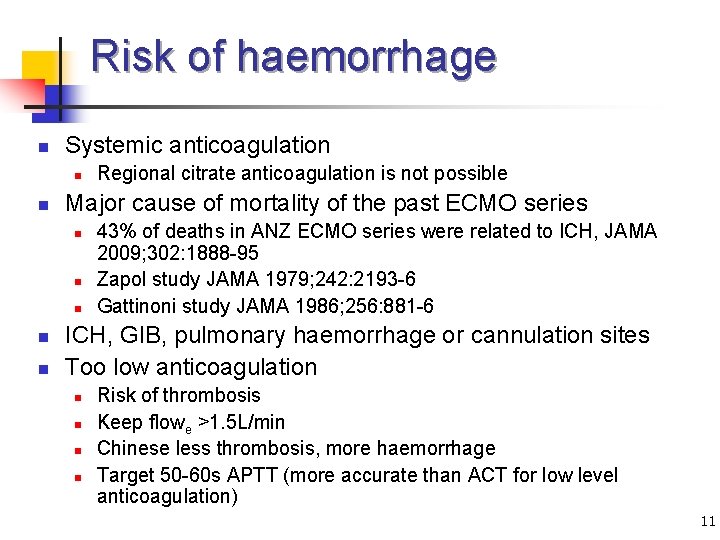 Risk of haemorrhage n Systemic anticoagulation n n Major cause of mortality of the