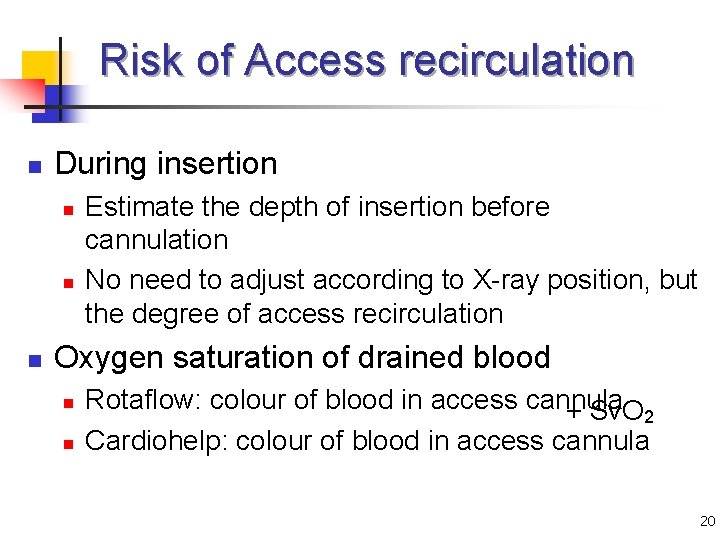 Risk of Access recirculation n During insertion n Estimate the depth of insertion before