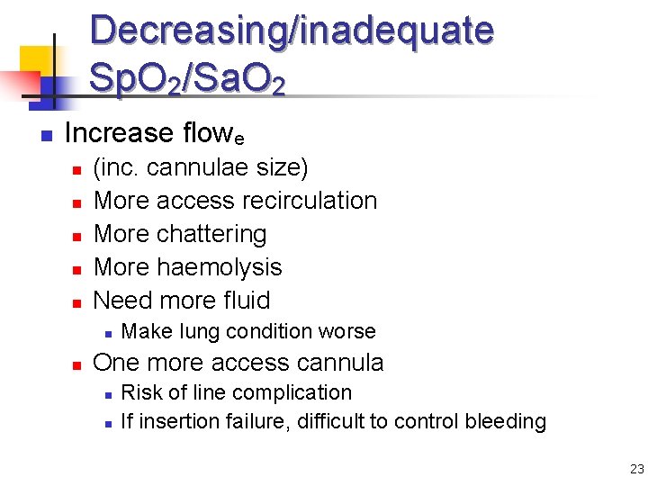 Decreasing/inadequate Sp. O 2/Sa. O 2 n Increase flowe n n n (inc. cannulae