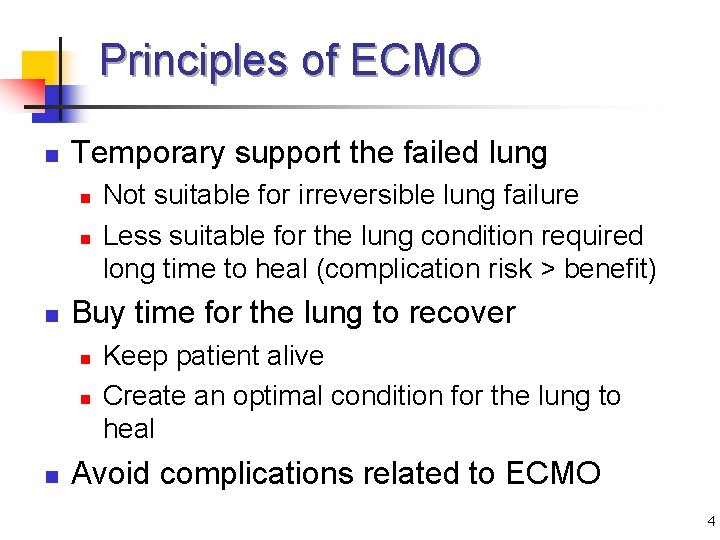 Principles of ECMO n Temporary support the failed lung n n n Buy time