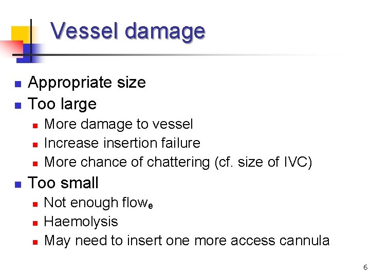 Vessel damage n n Appropriate size Too large n n More damage to vessel