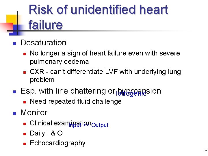 Risk of unidentified heart failure n Desaturation n Esp. with line chattering or Iatrogenic