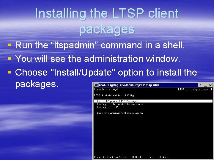 Installing the LTSP client packages § Run the “ltspadmin” command in a shell. §