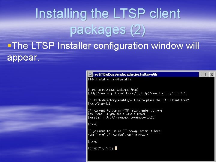 Installing the LTSP client packages (2) §The LTSP Installer configuration window will appear. 