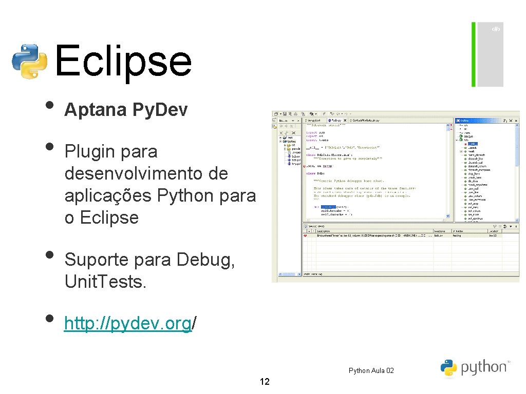 Eclipse • Aptana Py. Dev • Plugin para desenvolvimento de aplicações Python para o