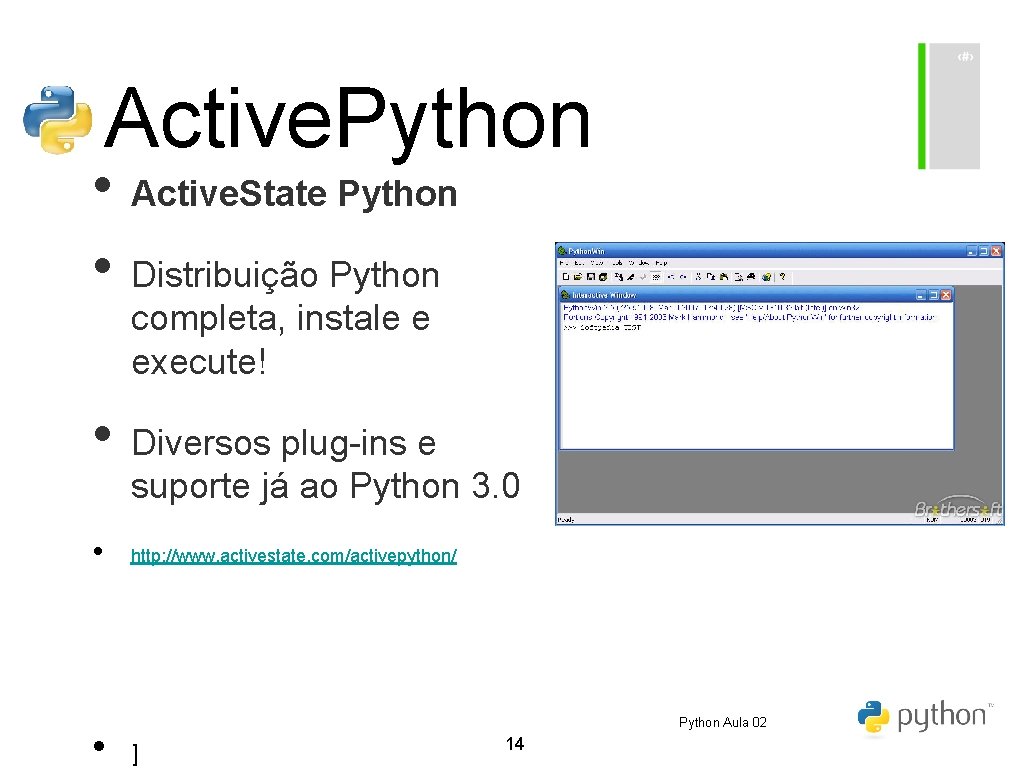 Active. Python • Active. State Python • Distribuição Python completa, instale e execute! •