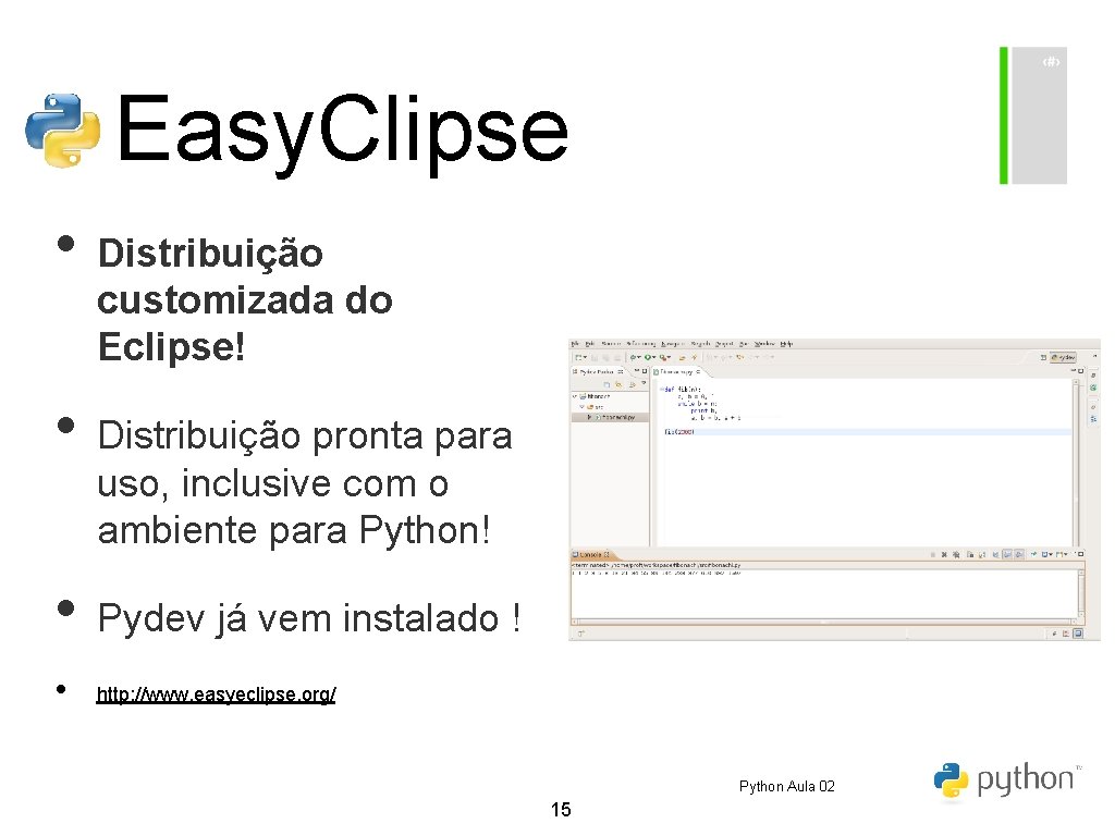 Easy. Clipse • Distribuição customizada do Eclipse! • Distribuição pronta para uso, inclusive com