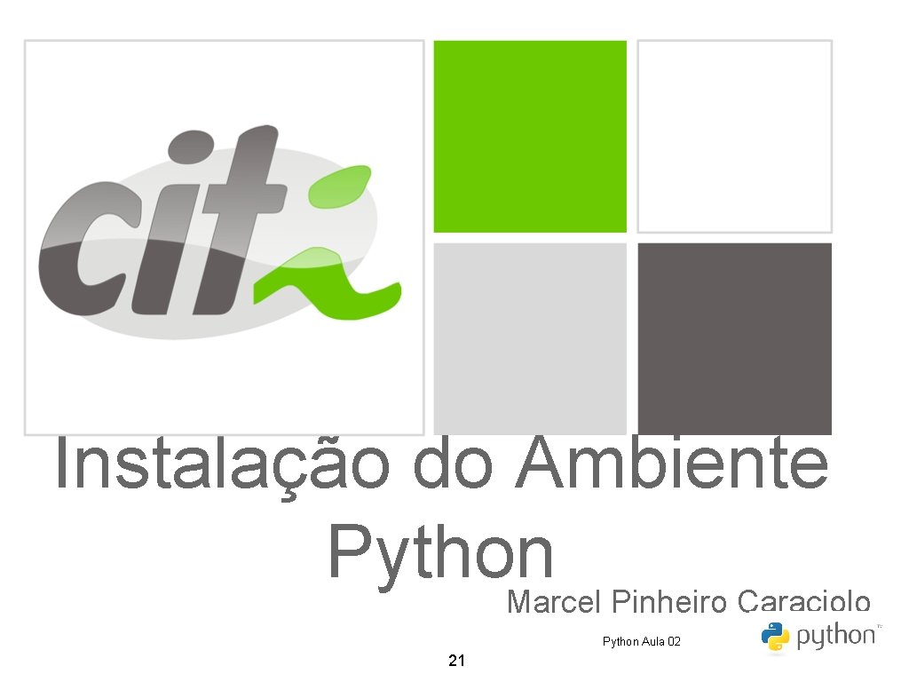 Instalação do Ambiente Python Marcel Pinheiro Caraciolo Python Aula 02 21 