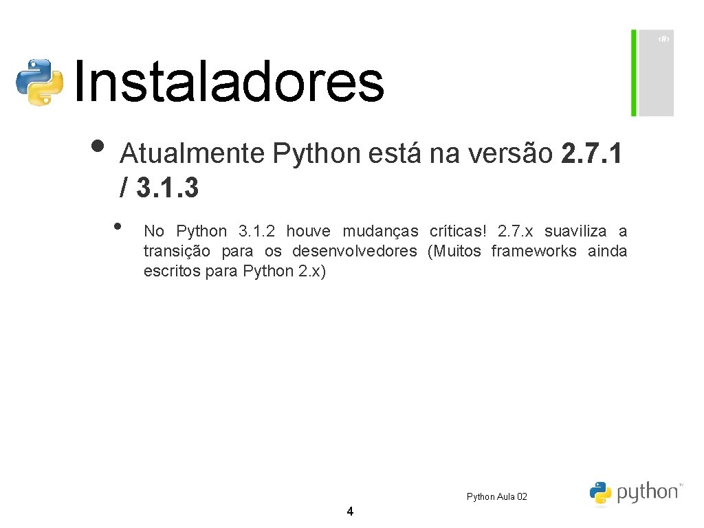 Instaladores • Atualmente Python está na versão 2. 7. 1 / 3. 1. 3