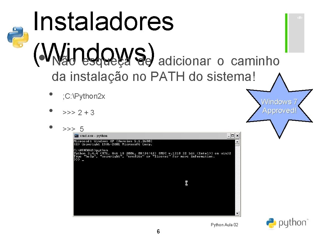 Instaladores (Windows) • Não esqueça de adicionar o caminho da instalação no PATH do