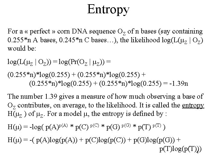 Entropy For a « perfect » corn DNA sequence OZ of n bases (say