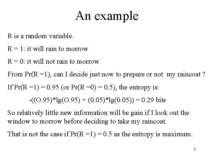 An example R is a random variable. R = 1: it will rain to