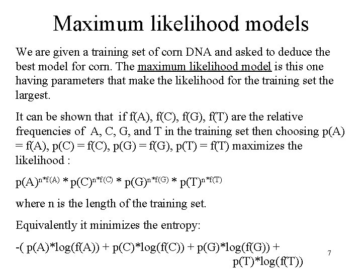 Maximum likelihood models We are given a training set of corn DNA and asked