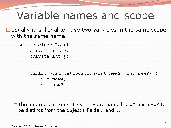 Variable names and scope �Usually it is illegal to have two variables in the