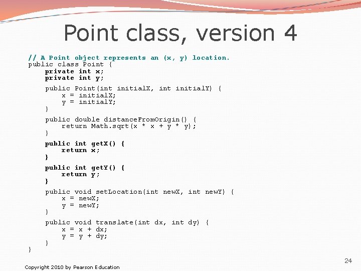 Point class, version 4 // A Point object represents an (x, y) location. public