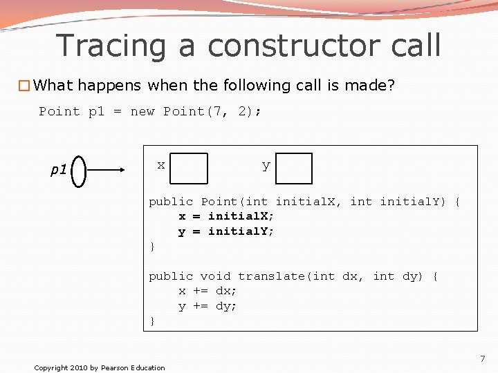 Tracing a constructor call �What happens when the following call is made? Point p