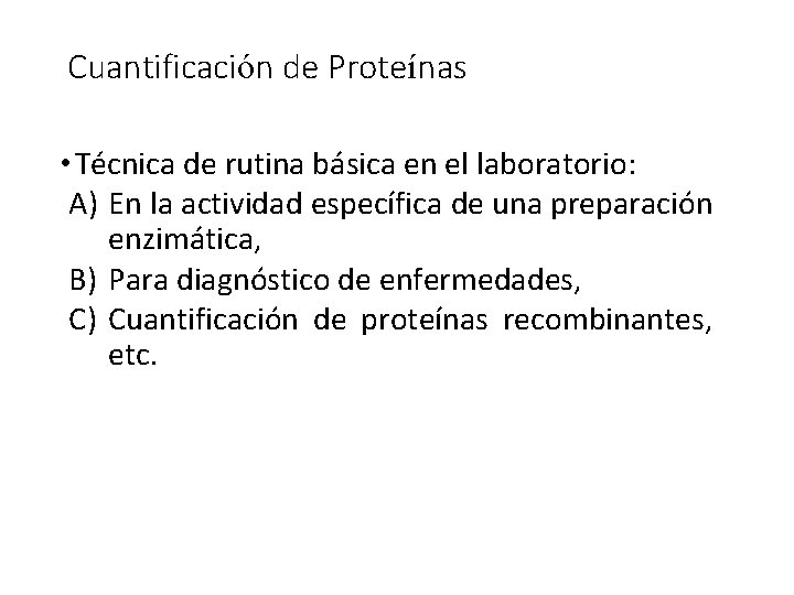 Cuantificación de Proteínas • Técnica de rutina básica en el laboratorio: A) En la