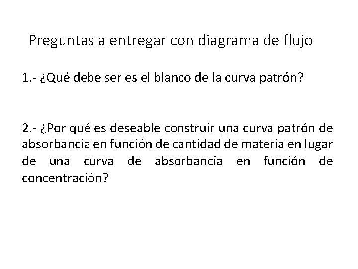 Preguntas a entregar con diagrama de flujo 1. - ¿Qué debe ser es el