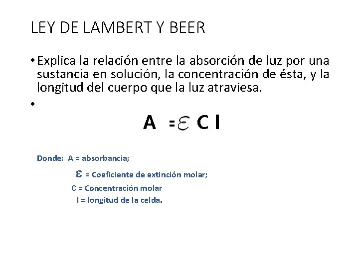 LEY DE LAMBERT Y BEER • Explica la relación entre la absorción de luz
