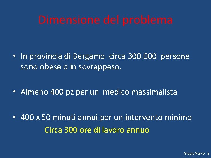 Dimensione del problema • In provincia di Bergamo circa 300. 000 persone sono obese