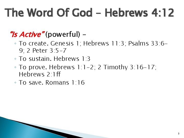 The Word Of God – Hebrews 4: 12 “Is Active” (powerful) – ◦ To