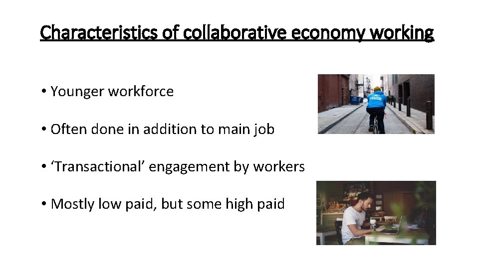 Characteristics of collaborative economy working • Younger workforce • Often done in addition to