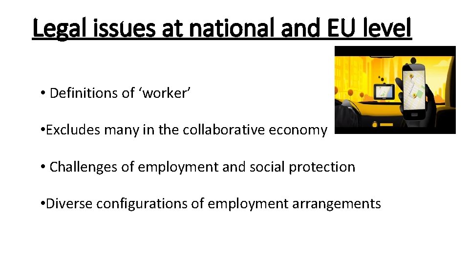 Legal issues at national and EU level • Definitions of ‘worker’ • Excludes many