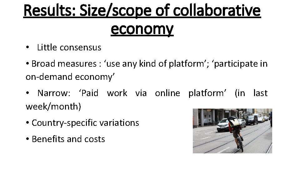 Results: Size/scope of collaborative economy • Little consensus • Broad measures : ‘use any