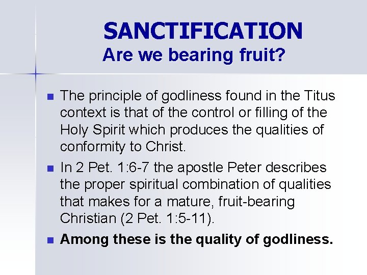 SANCTIFICATION Are we bearing fruit? n n n The principle of godliness found in