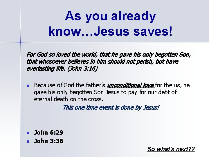 As you already know…Jesus saves! For God so loved the world, that he gave