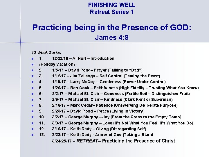 FINISHING WELL Retreat Series 1 Practicing being in the Presence of GOD: James 4: