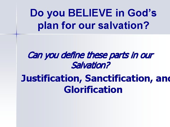 Do you BELIEVE in God’s plan for our salvation? Can you define these parts