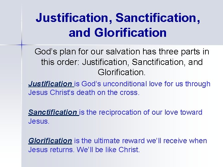 Justification, Sanctification, and Glorification God’s plan for our salvation has three parts in this
