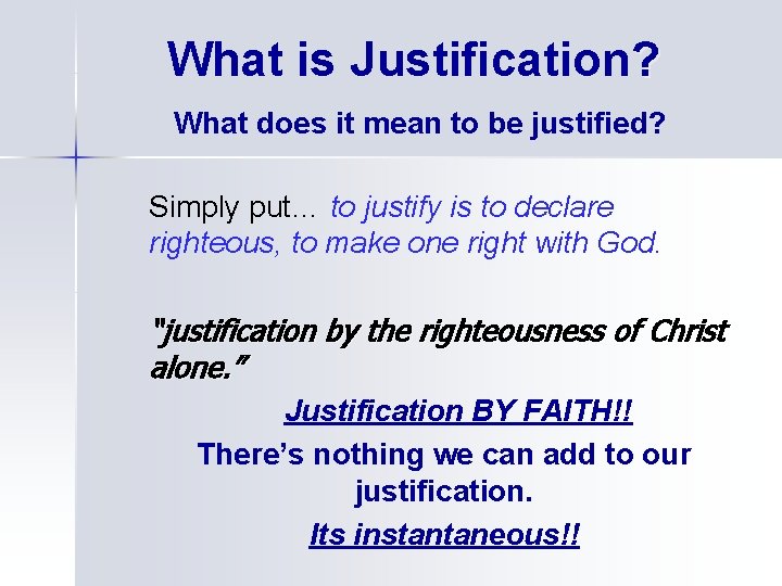 What is Justification? What does it mean to be justified? Simply put… to justify
