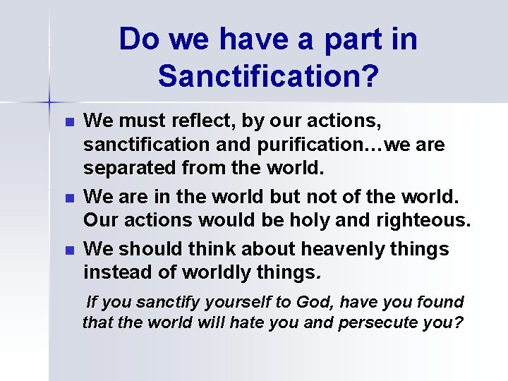 Do we have a part in Sanctification? n n n We must reflect, by