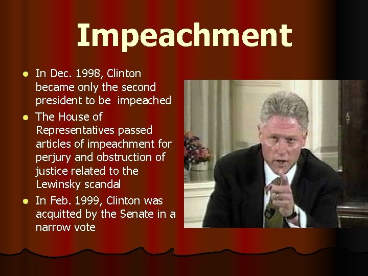 Impeachment l l l In Dec. 1998, Clinton became only the second president to