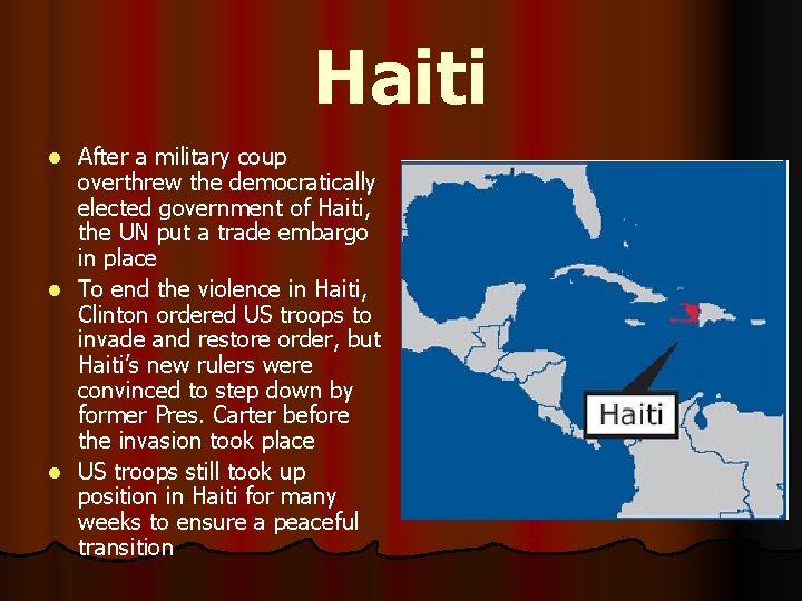 Haiti After a military coup overthrew the democratically elected government of Haiti, the UN