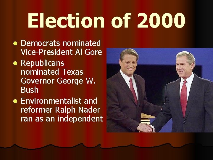 Election of 2000 Democrats nominated Vice-President Al Gore l Republicans nominated Texas Governor George